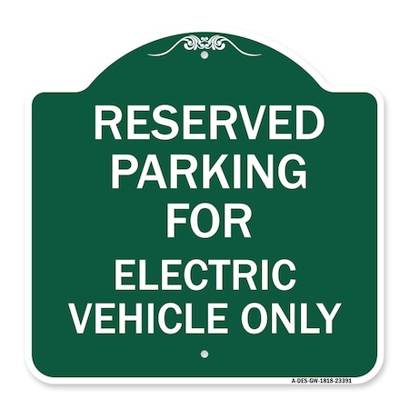Signmission Parking Reserved for Electric Vehicle Only, Green & White Aluminum Sign, 18" x 18", GW-1818-23391 A-DES-GW-1818-23391